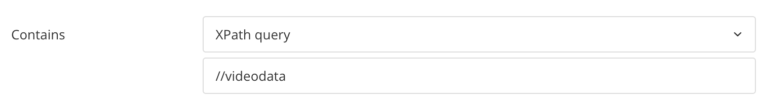Contains section. It has the top field set to XPath query and //videodata is in the bottom field.
